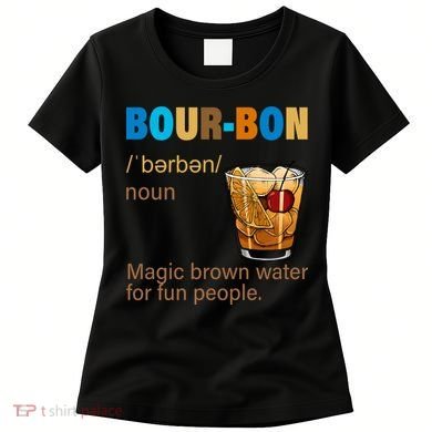 Bourbon Magic Brown Water For Fun People Women's T-Shirt