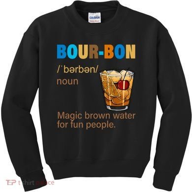 Bourbon Magic Brown Water For Fun People Kids Sweatshirt
