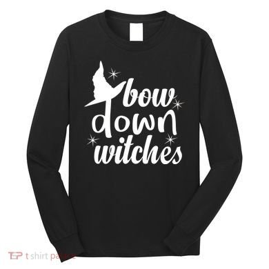 Bow Down Witches Long Sleeve Shirt