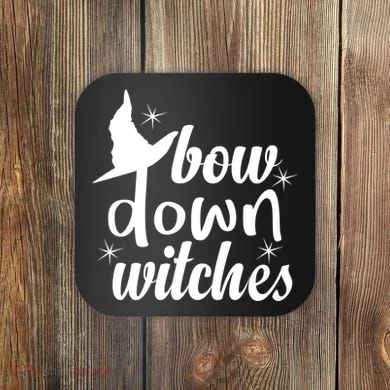 Bow Down Witches Coaster