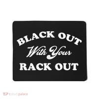 Black Out With Your Rack Out Funny White Trash Mousepad thumb 0