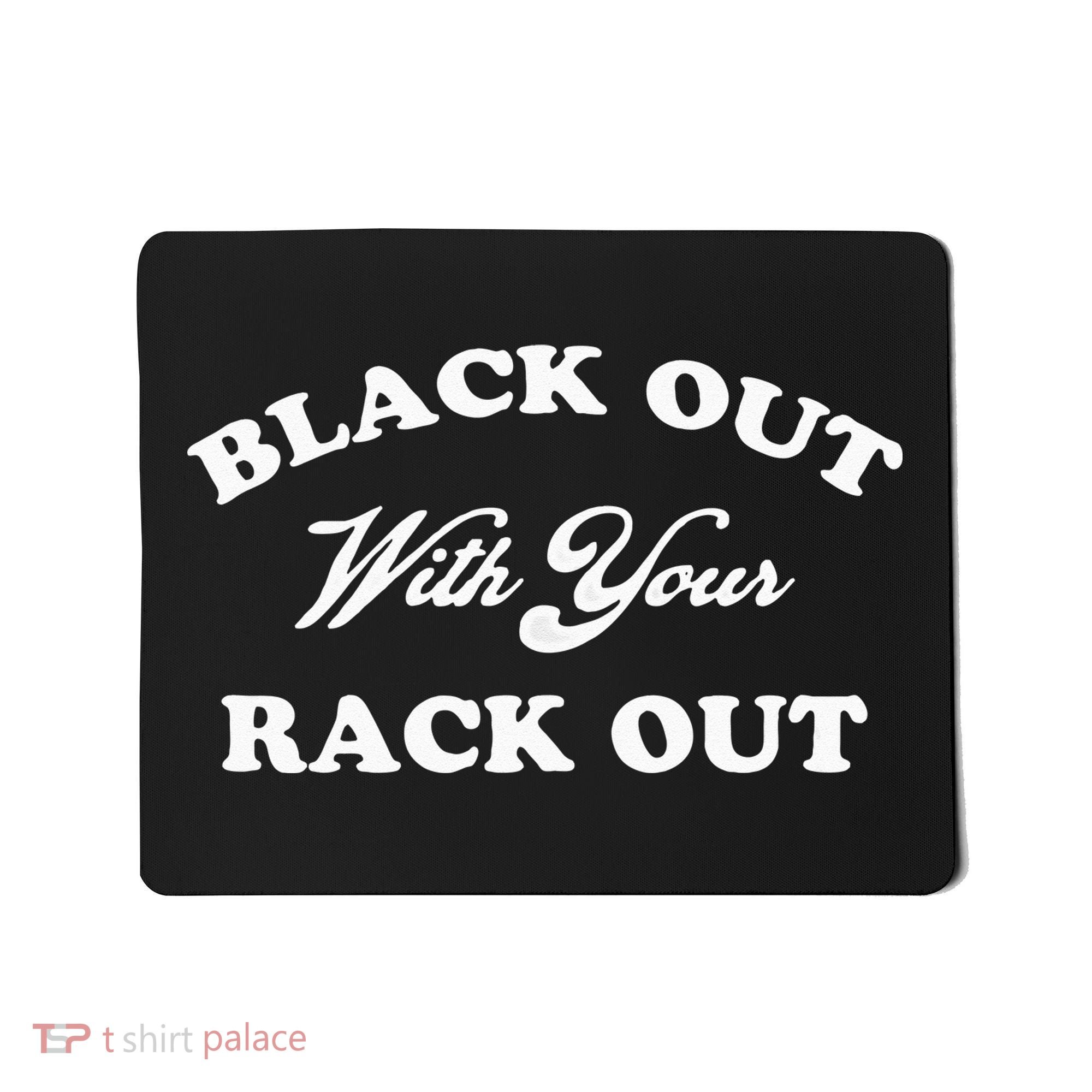 Black Out With Your Rack Out Funny White Trash Mousepad
