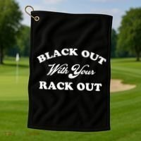 Black Out With Your Rack Out Funny White Trash Golf Towel thumb 1