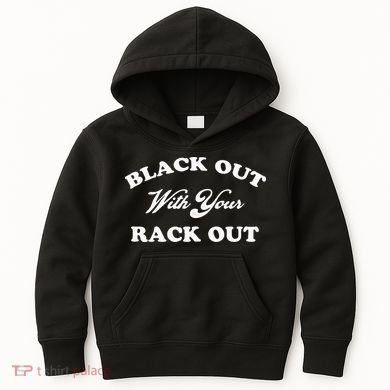 Black Out With Your Rack Out Funny White Trash Kids Hoodie