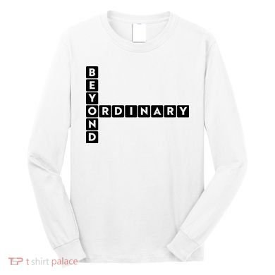 Beyond Ordinary Word Game Style Long Sleeve Shirt
