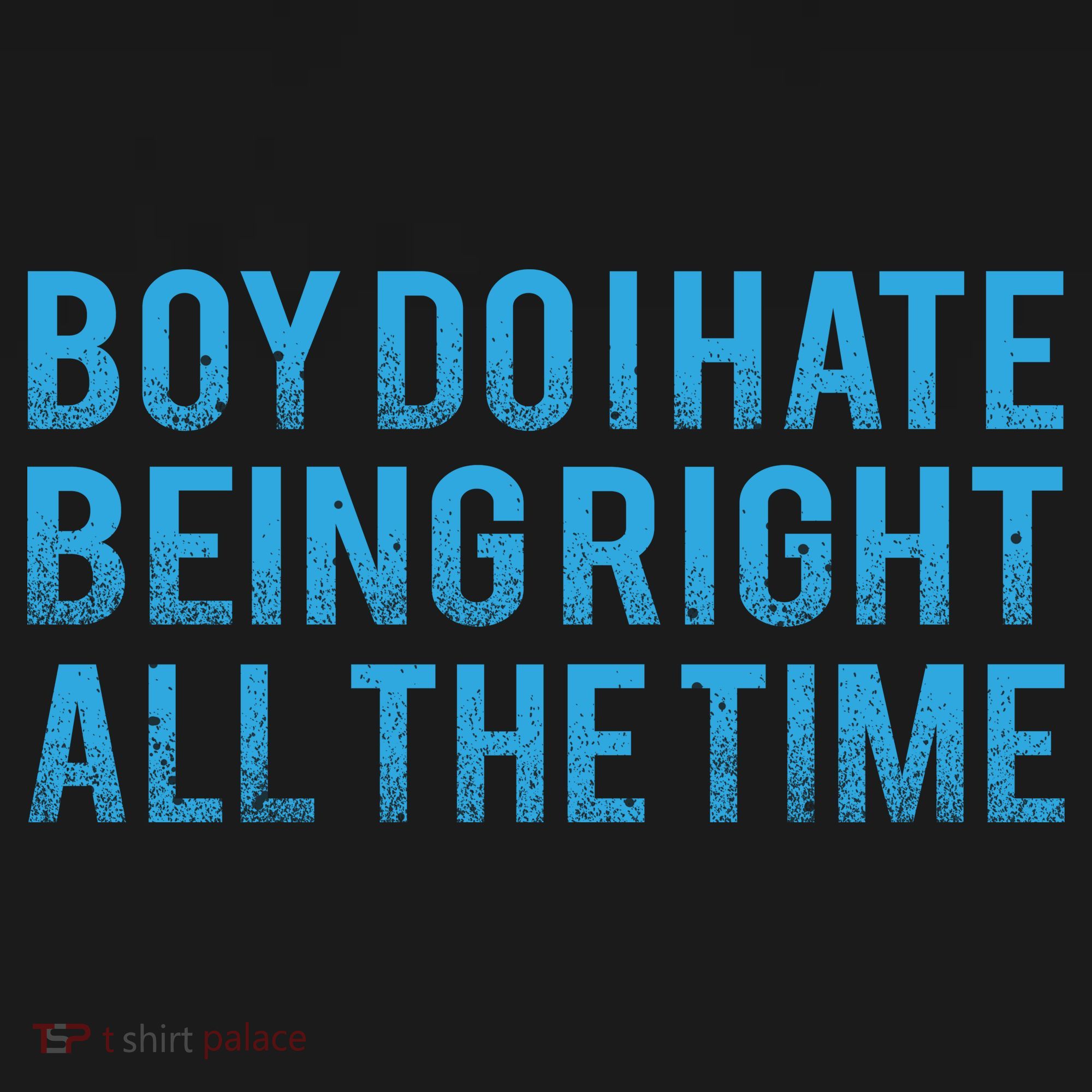 Boy Do I Hate Being Right All The Time Ornament