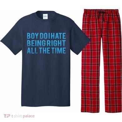Boy Do I Hate Being Right All The Time Pajama Set