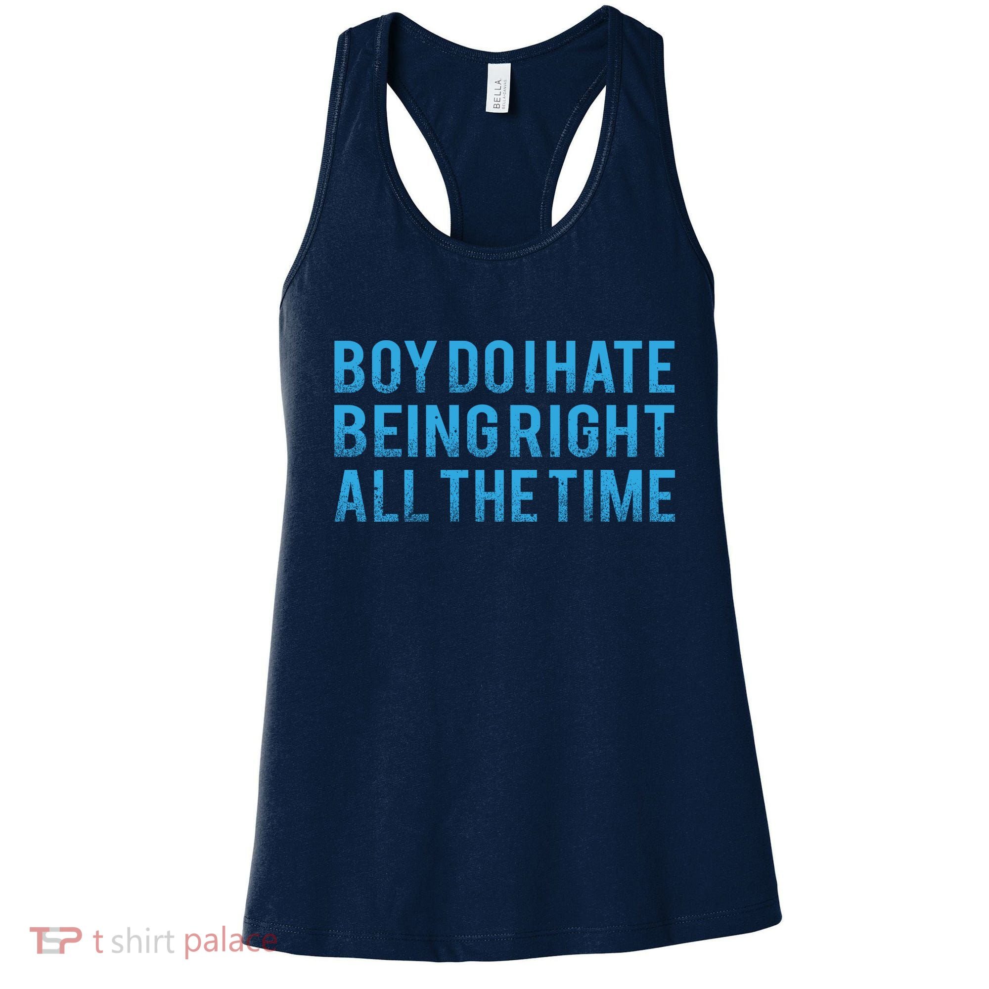 Boy Do I Hate Being Right All The Time Women's Tank Top