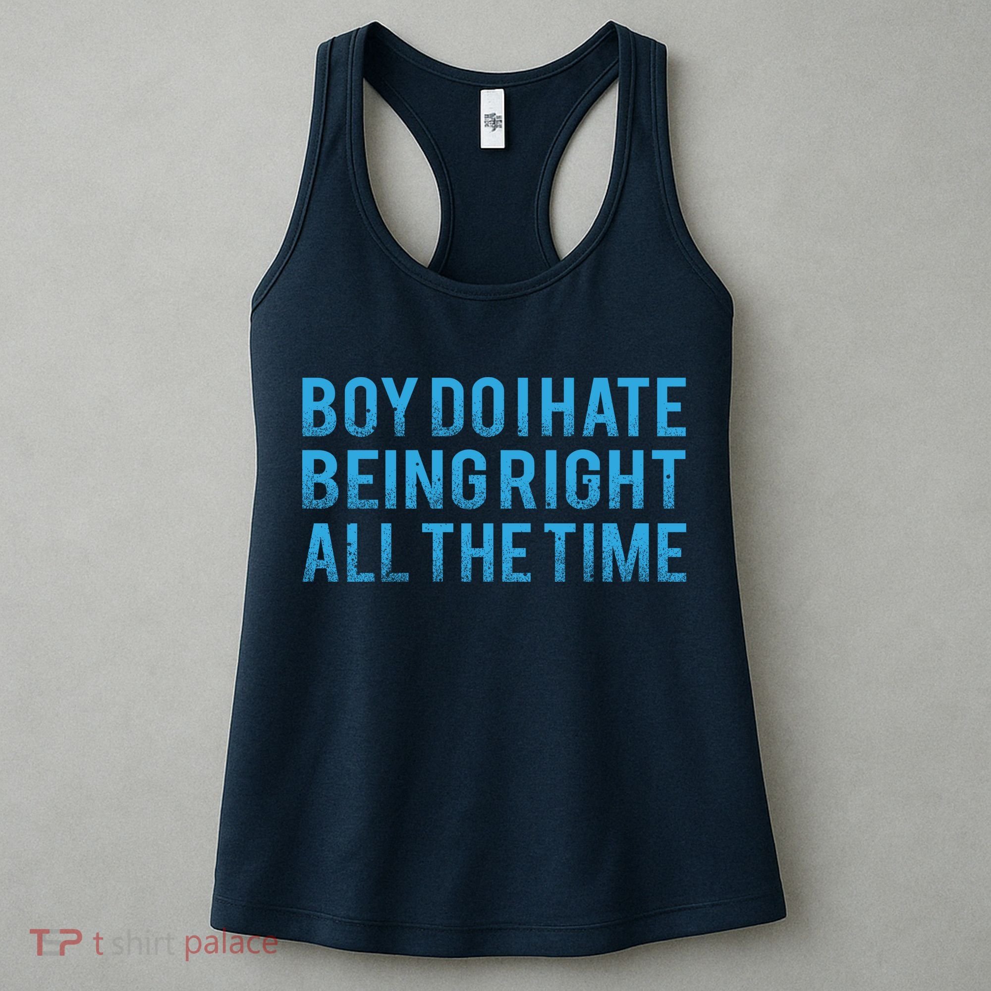 Boy Do I Hate Being Right All The Time Women's Tank Top