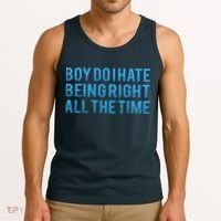Boy Do I Hate Being Right All The Time Tank Top thumb 3