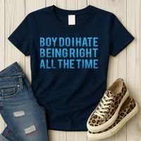 Boy Do I Hate Being Right All The Time Women's T-Shirt thumb 3