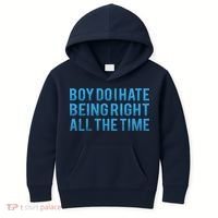 Boy Do I Hate Being Right All The Time Kids Hoodie thumb 0
