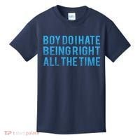 Boy Do I Hate Being Right All The Time Kids T-Shirt thumb 0