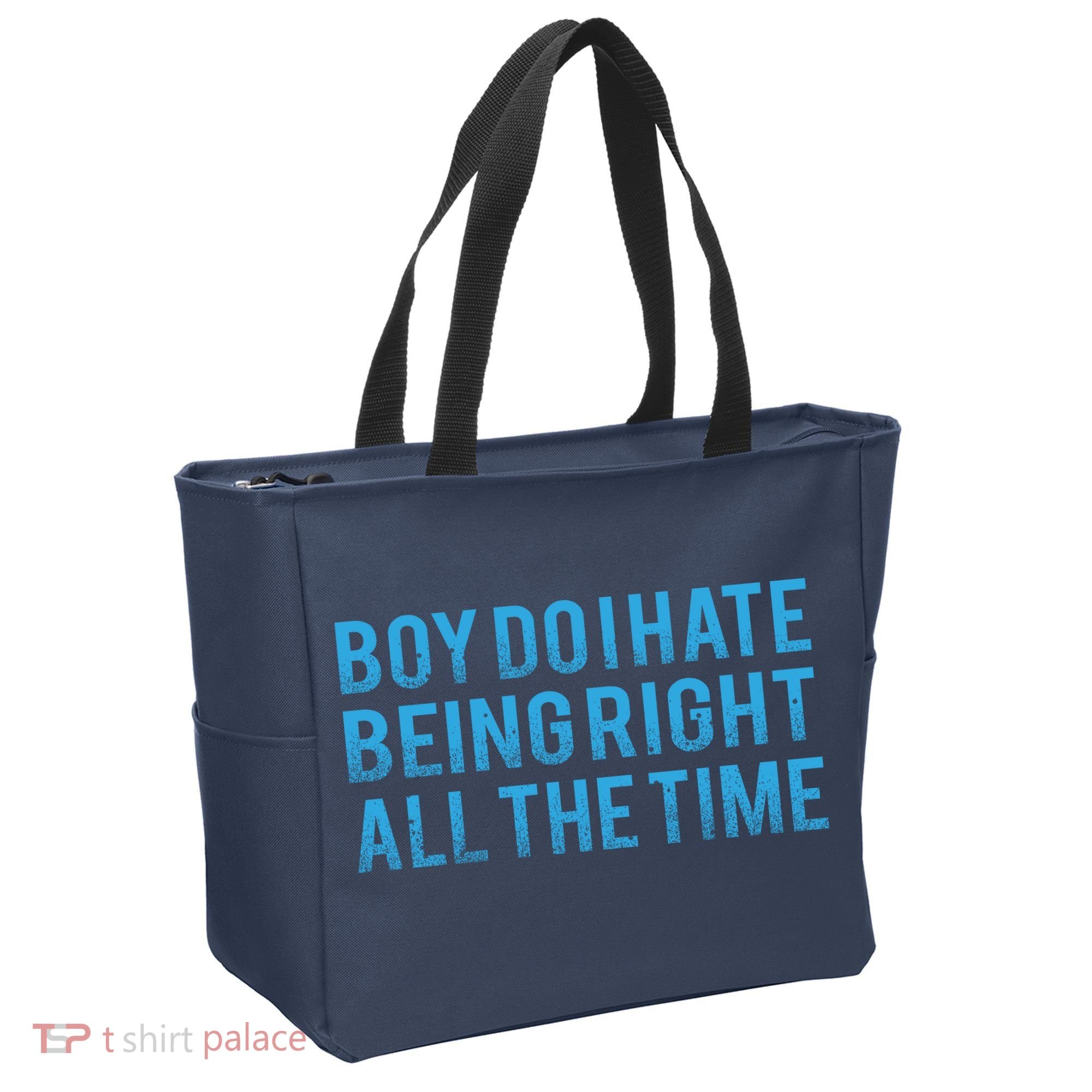 Boy Do I Hate Being Right All The Time Tote Bag