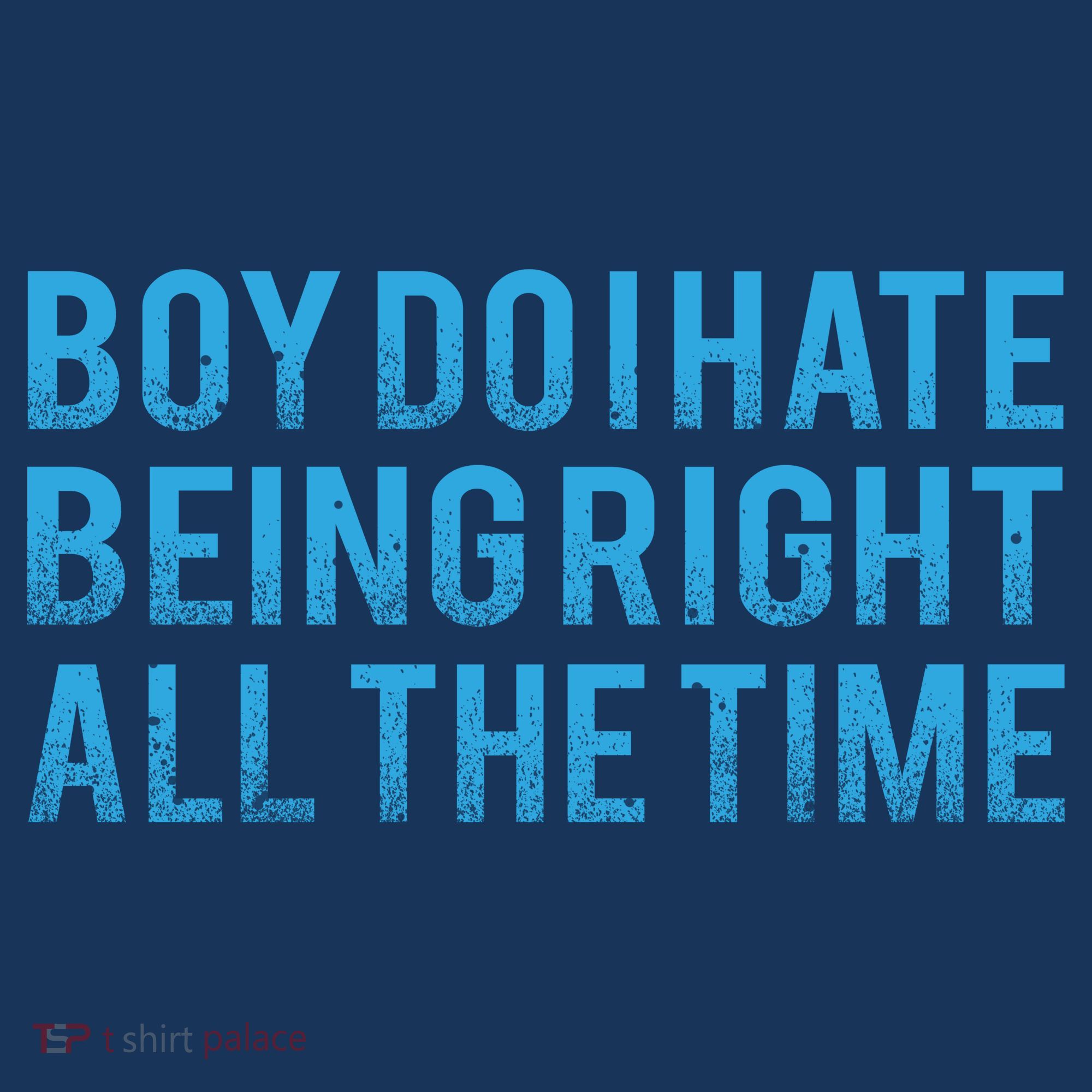 Boy Do I Hate Being Right All The Time Tote Bag