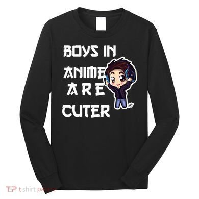 Boys In Anime Are Cuter Long Sleeve Shirt