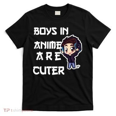 Boys In Anime Are Cuter T-Shirt