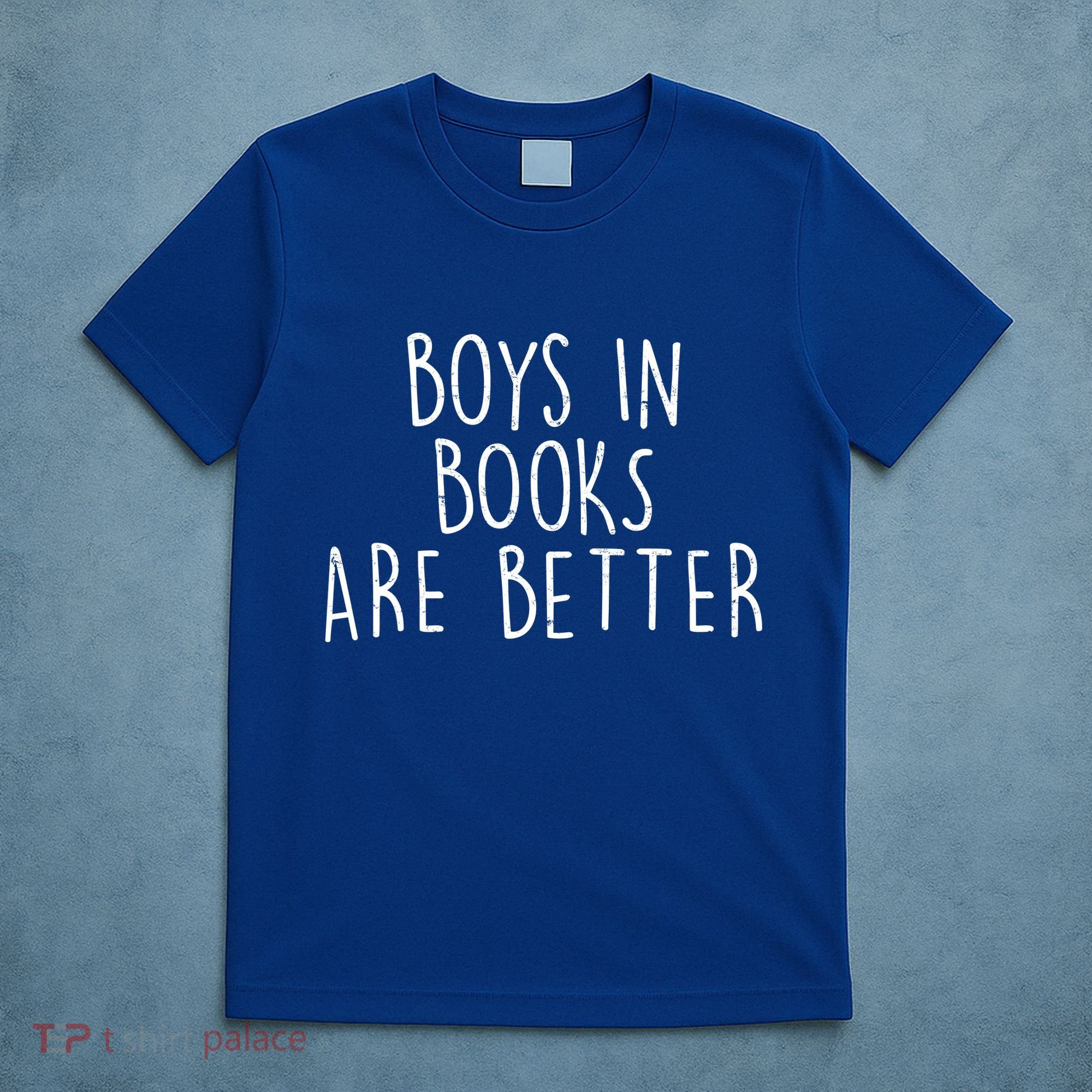 Boys In Books Are Better Funny T-Shirt