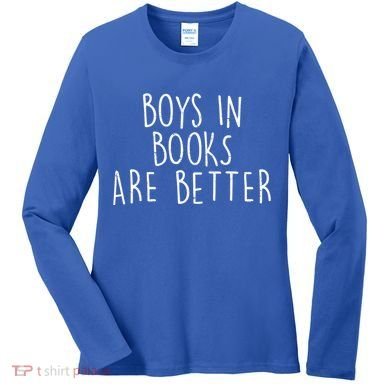 Boys In Books Are Better Funny Women's Long Sleeve Shirt