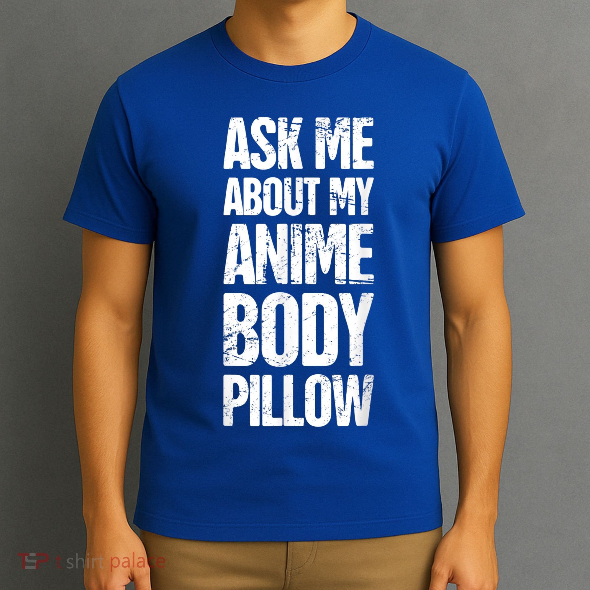 Body Pillow Anime Weeaboo Waifu T-Shirt