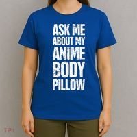 Body Pillow Anime Weeaboo Waifu T-Shirt thumb 4