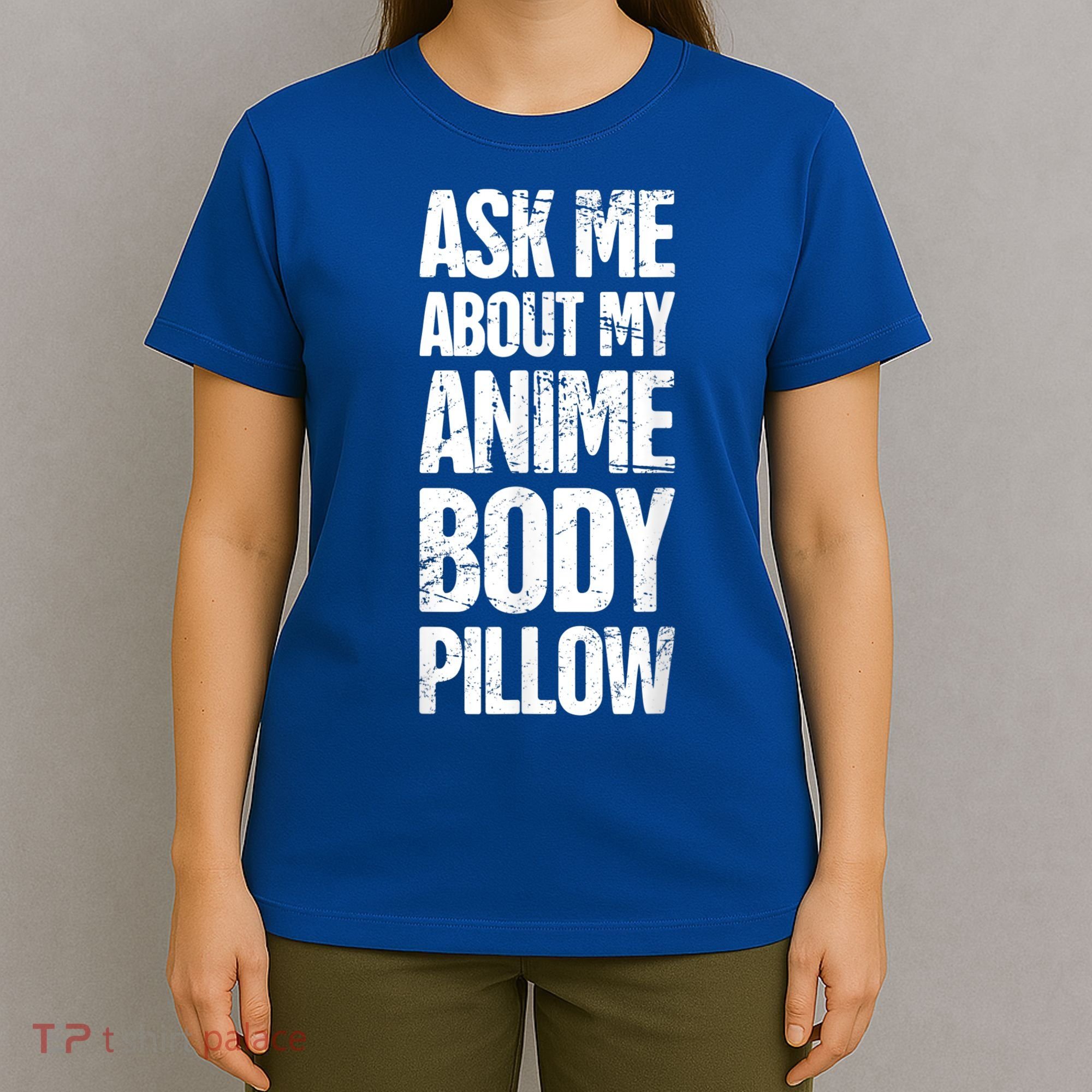 Body Pillow Anime Weeaboo Waifu T-Shirt