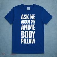 Body Pillow Anime Weeaboo Waifu T-Shirt thumb 5
