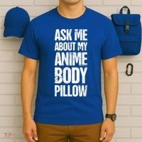 Body Pillow Anime Weeaboo Waifu T-Shirt thumb 6