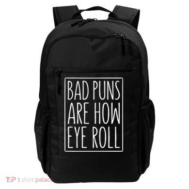 Bad Puns Are How Eye Roll Gift Sarcastic Giffunny Gift Backpack