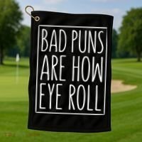Bad Puns Are How Eye Roll Gift Sarcastic Giffunny Gift Golf Towel thumb 1