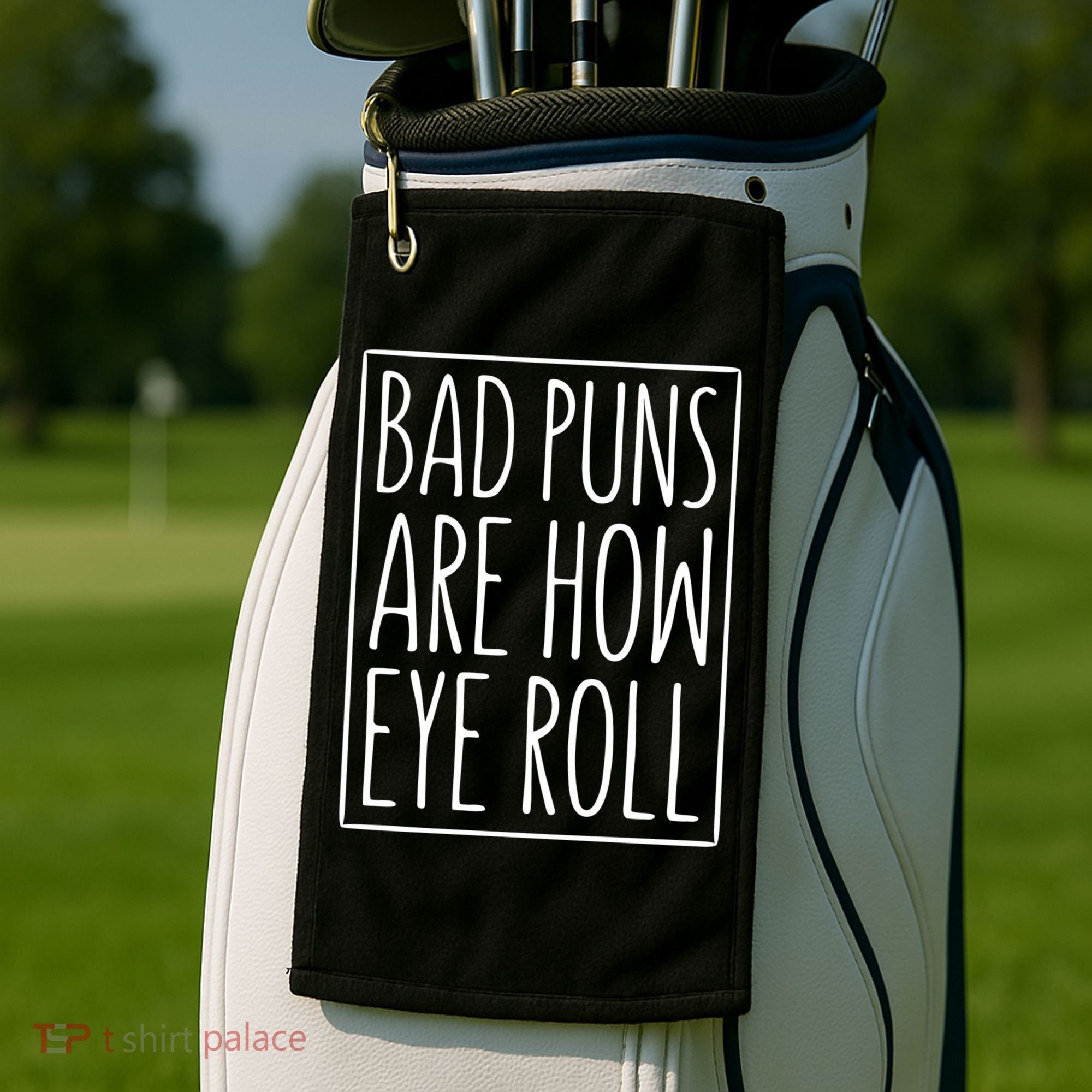 Bad Puns Are How Eye Roll Gift Sarcastic Giffunny Gift Golf Towel