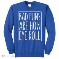 Bad Puns Are How Eye Roll Gift Sarcastic Giffunny Gift Sweatshirt thumb 0
