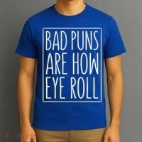 Bad Puns Are How Eye Roll Gift Sarcastic Giffunny Gift T-Shirt thumb 3