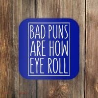 Bad Puns Are How Eye Roll Gift Sarcastic Giffunny Gift Coaster thumb 0