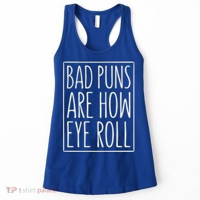 Bad Puns Are How Eye Roll Gift Sarcastic Giffunny Gift Women's Tank Top