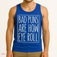Bad Puns Are How Eye Roll Gift Sarcastic Giffunny Gift Tank Top thumb 3