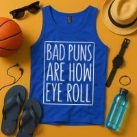 Bad Puns Are How Eye Roll Gift Sarcastic Giffunny Gift Tank Top thumb 4