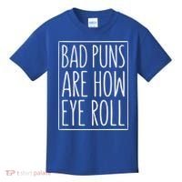 Bad Puns Are How Eye Roll Gift Sarcastic Giffunny Gift Kids T-Shirt thumb 0