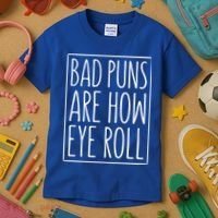 Bad Puns Are How Eye Roll Gift Sarcastic Giffunny Gift Kids T-Shirt thumb 3