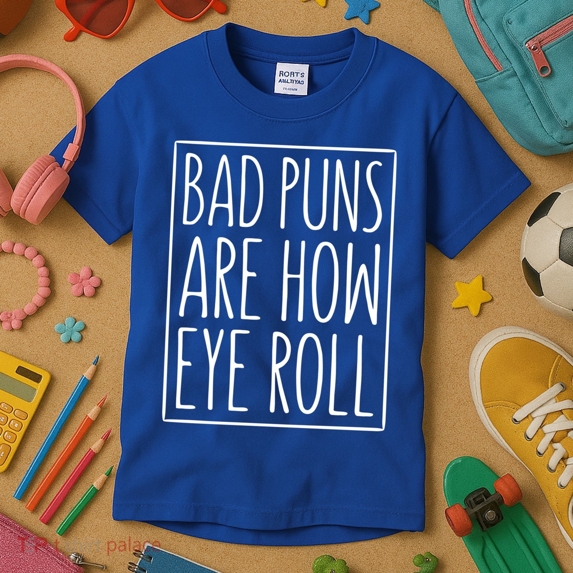 Bad Puns Are How Eye Roll Gift Sarcastic Giffunny Gift Kids T-Shirt