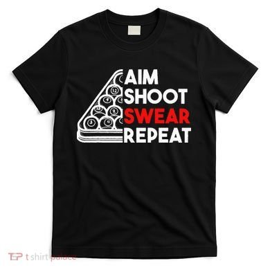 Billiard Pool Aim Shoot Swear Repeat T-Shirt