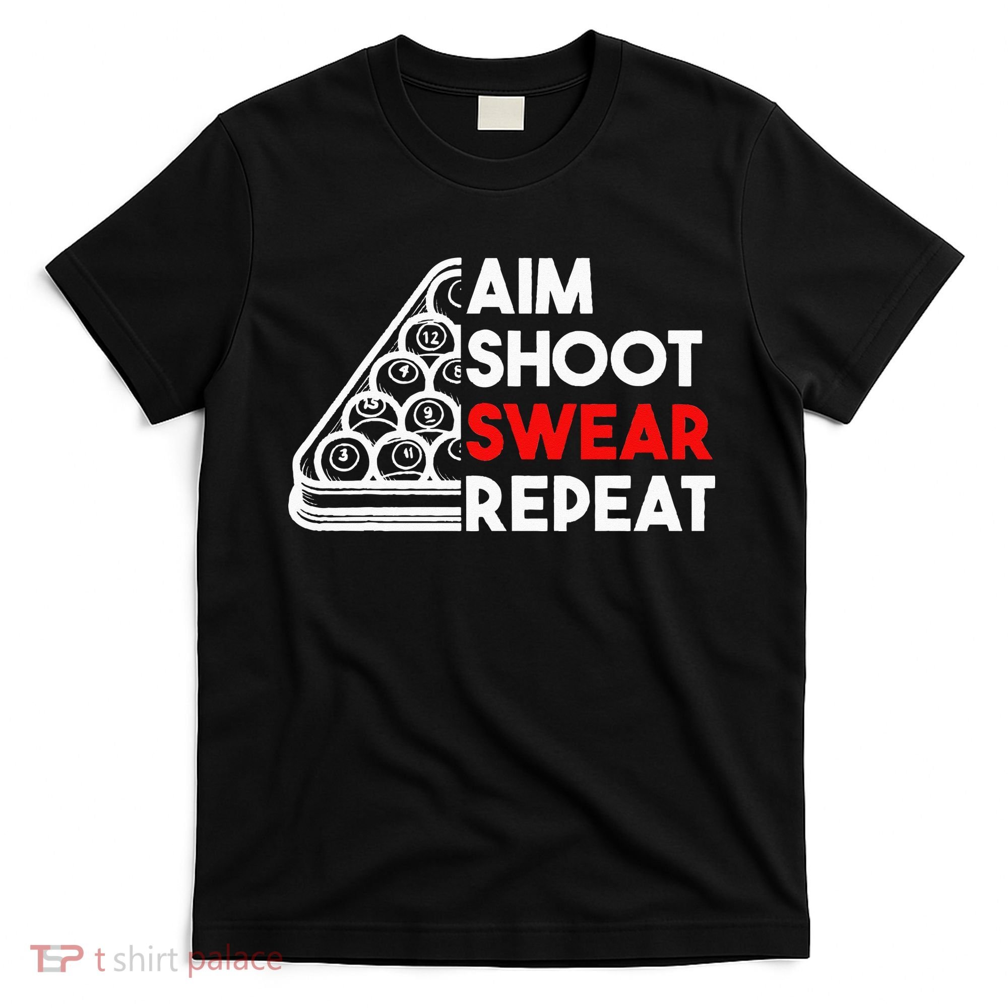 Billiard Pool Aim Shoot Swear Repeat T-Shirt