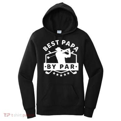 Best Papa By Par Golf Gift Dad Grandpa Gift Funny Gift Women's Hoodie