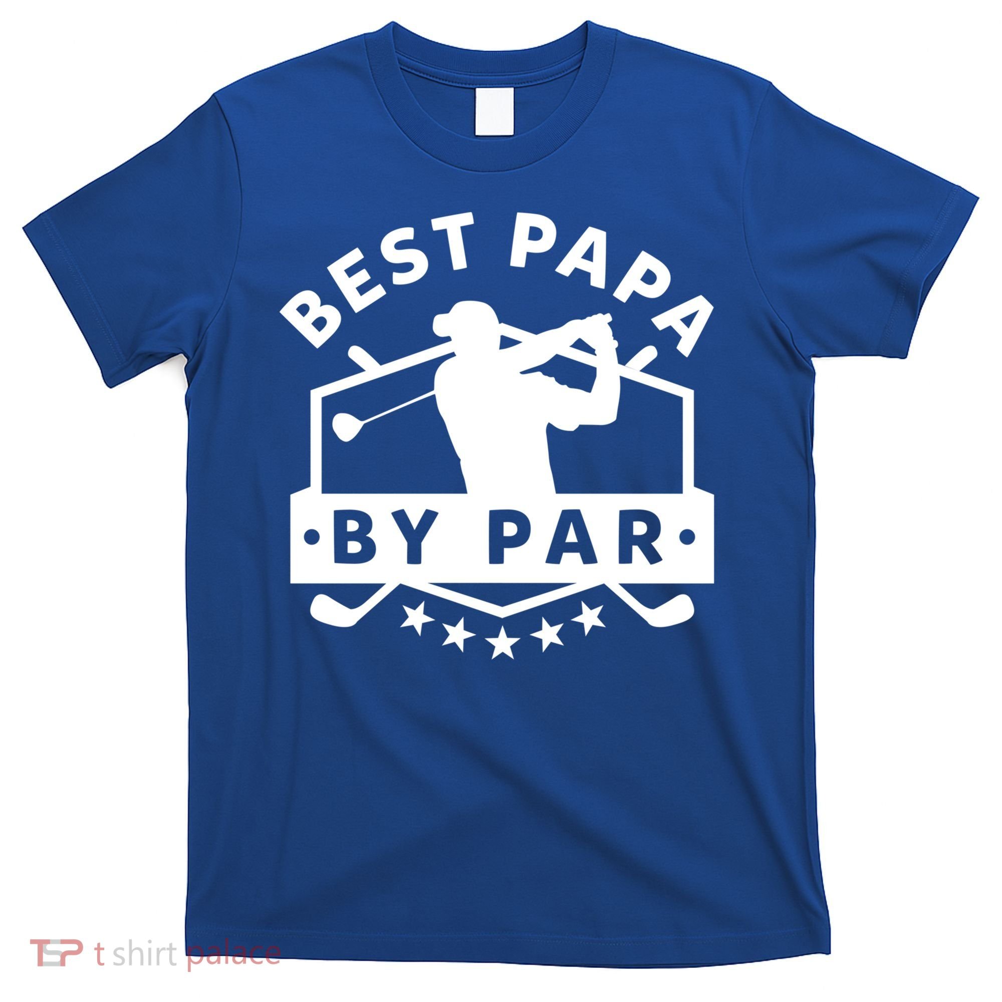 Best Papa By Par Golf Gift Dad Grandpa Gift Funny Gift T-Shirt