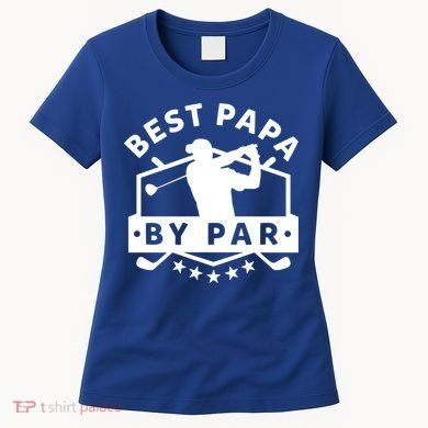 Best Papa By Par Golf Gift Dad Grandpa Gift Funny Gift Women's T-Shirt