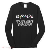 Bachelorette Party Bride The One Where I Live Happily Long Sleeve Shirt thumb 0