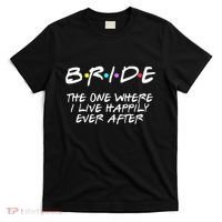 Bachelorette Party Bride The One Where I Live Happily T-Shirt thumb 0