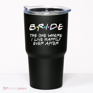 Bachelorette Party Bride The One Where I Live Happily Tumbler