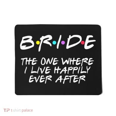 Bachelorette Party Bride The One Where I Live Happily Mousepad