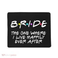 Bachelorette Party Bride The One Where I Live Happily Mousepad thumb 0